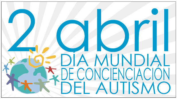 2 de ABRIL: DÍA MUNDIAL DE CONCIENCIACIÓN DEL AUTISMO