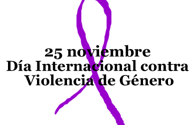 25 de NOVIEMBRE : DÍA INTERNACIONAL CONTRA LA VIOLENCIA DE GÉNERO